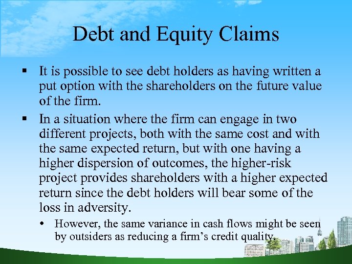 Debt and Equity Claims It is possible to see debt holders as having written