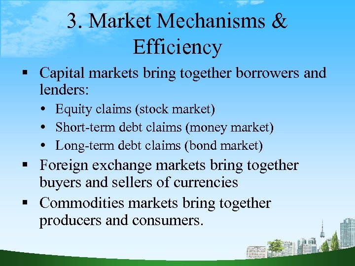 3. Market Mechanisms & Efficiency Capital markets bring together borrowers and lenders: Equity claims