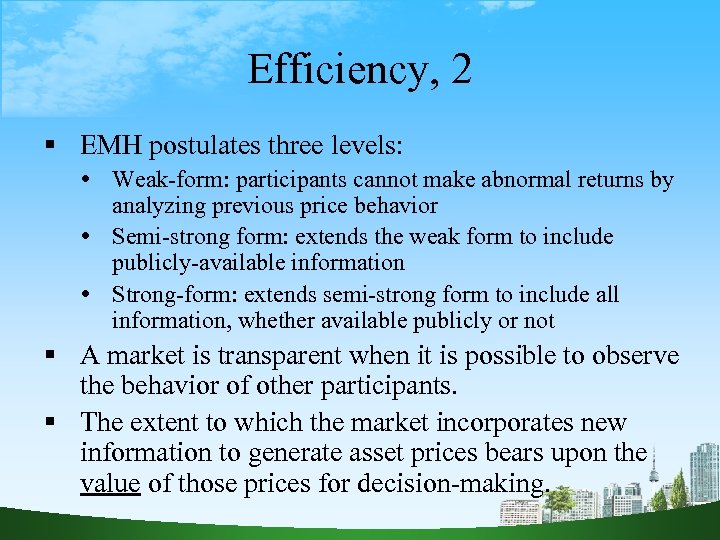 Efficiency, 2 EMH postulates three levels: Weak-form: participants cannot make abnormal returns by analyzing