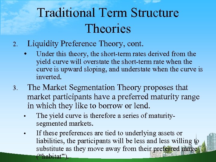 Traditional Term Structure Theories Liquidity Preference Theory, cont. 2. Under this theory, the short-term