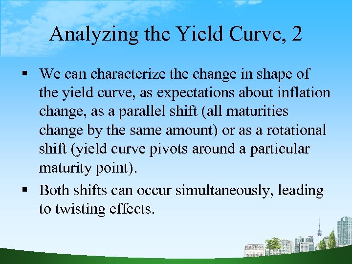 Analyzing the Yield Curve, 2 We can characterize the change in shape of the