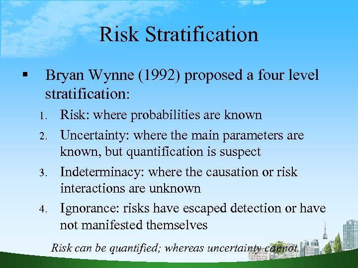 Risk Stratification Bryan Wynne (1992) proposed a four level stratification: 1. 2. 3. 4.