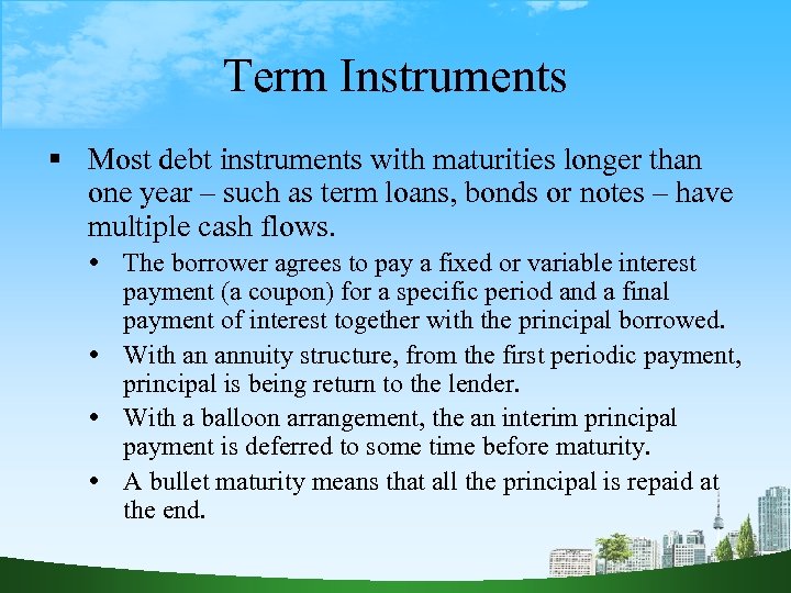 Term Instruments Most debt instruments with maturities longer than one year – such as
