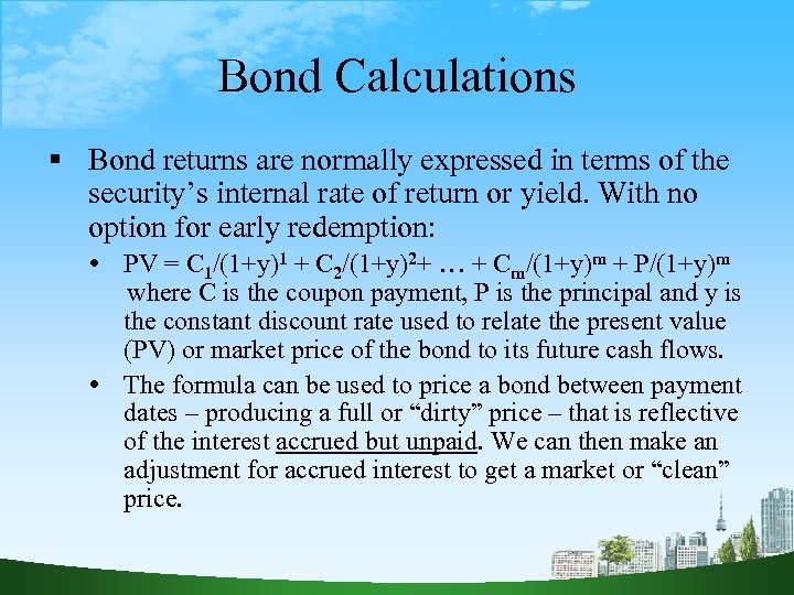 Bond Calculations Bond returns are normally expressed in terms of the security’s internal rate