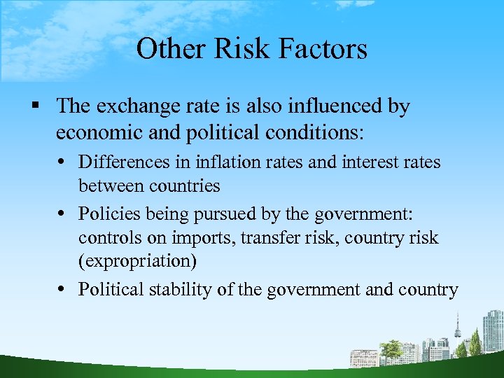 Other Risk Factors The exchange rate is also influenced by economic and political conditions: