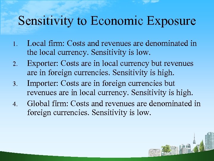 Sensitivity to Economic Exposure 1. 2. 3. 4. Local firm: Costs and revenues are