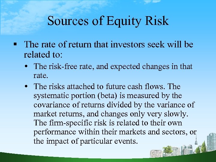Sources of Equity Risk The rate of return that investors seek will be related