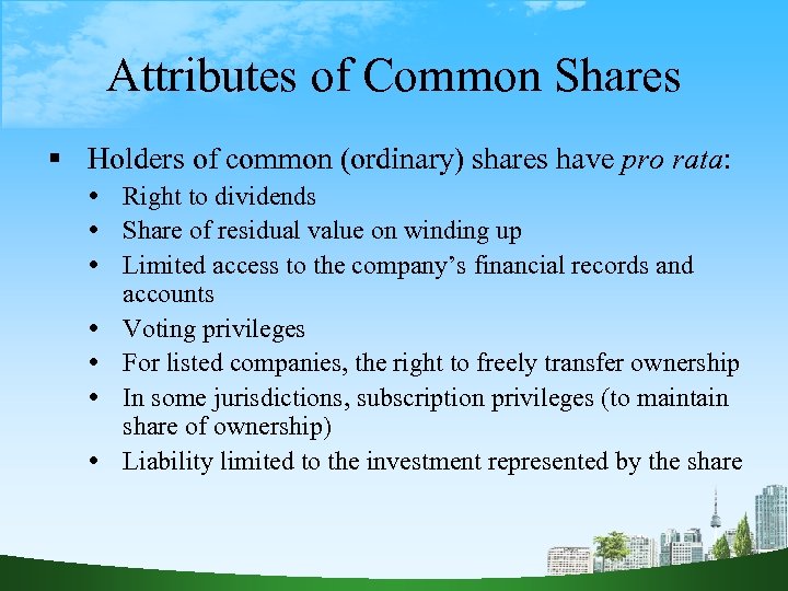 Attributes of Common Shares Holders of common (ordinary) shares have pro rata: Right to