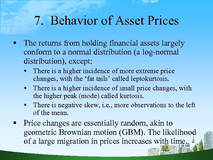 7. Behavior of Asset Prices The returns from holding financial assets largely conform to