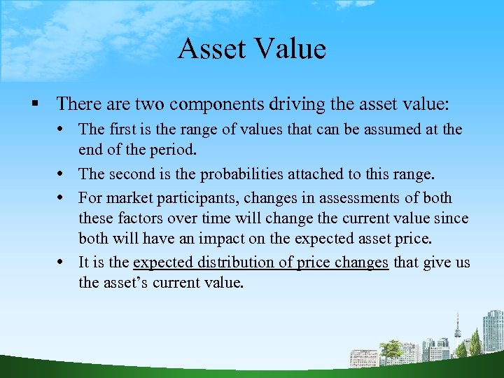 Asset Value There are two components driving the asset value: The first is the