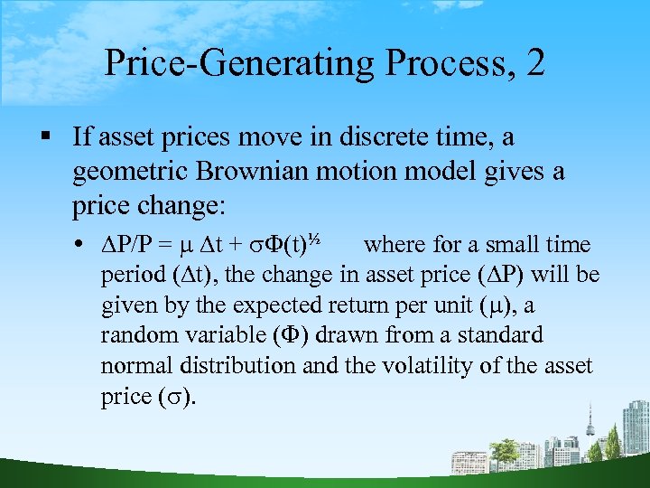 Price-Generating Process, 2 If asset prices move in discrete time, a geometric Brownian motion