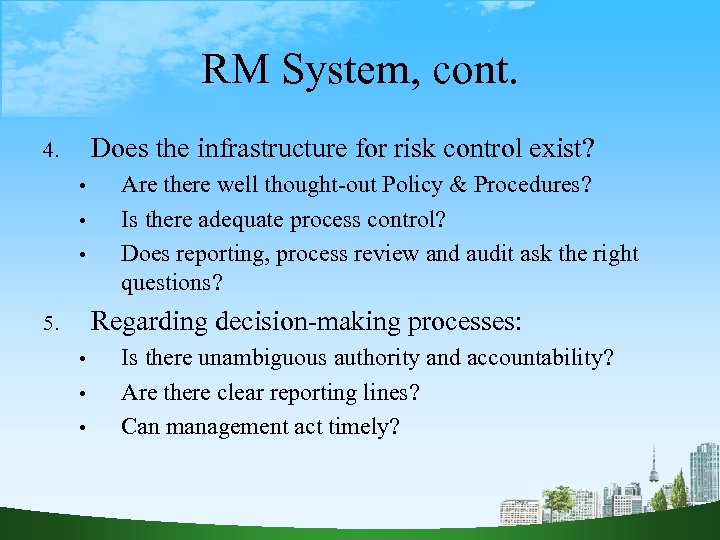 RM System, cont. Does the infrastructure for risk control exist? 4. • • •
