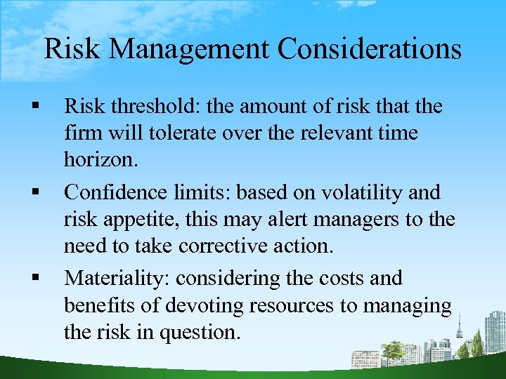 Risk Management Considerations Risk threshold: the amount of risk that the firm will tolerate