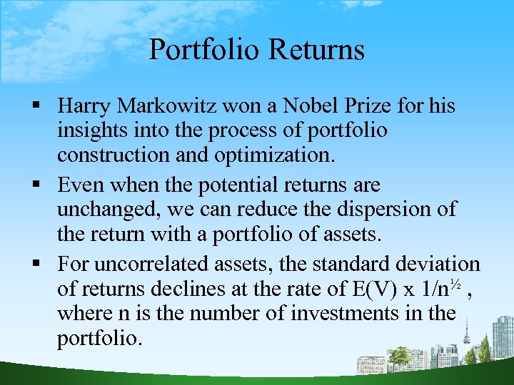 Portfolio Returns Harry Markowitz won a Nobel Prize for his insights into the process