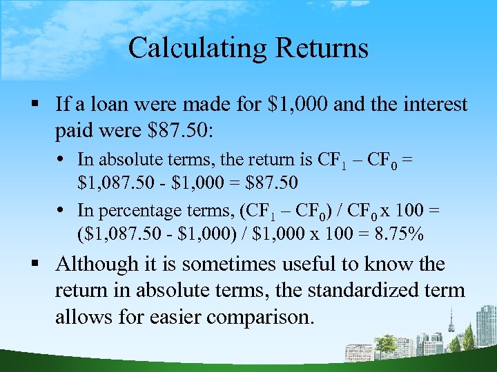 Calculating Returns If a loan were made for $1, 000 and the interest paid