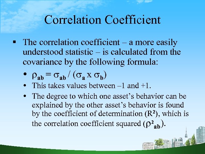 Correlation Coefficient The correlation coefficient – a more easily understood statistic – is calculated
