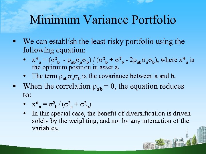 Minimum Variance Portfolio We can establish the least risky portfolio using the following equation: