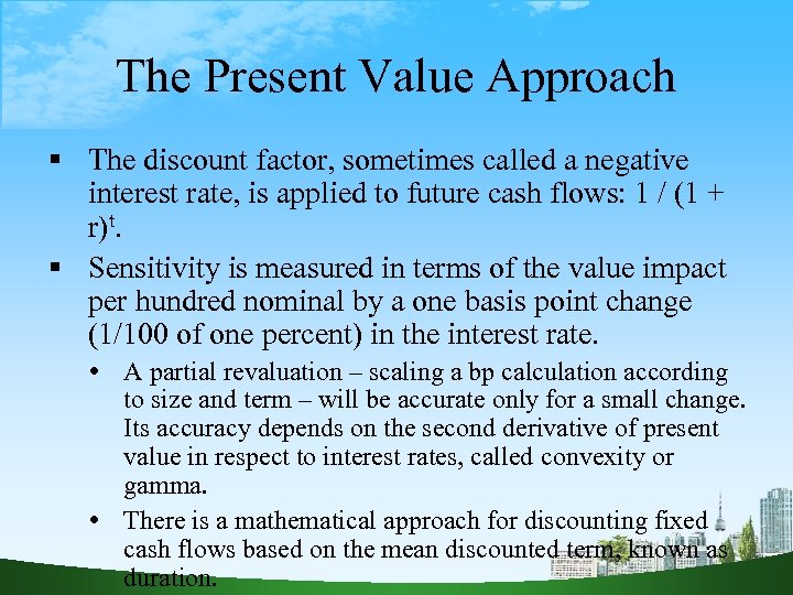 The Present Value Approach The discount factor, sometimes called a negative interest rate, is