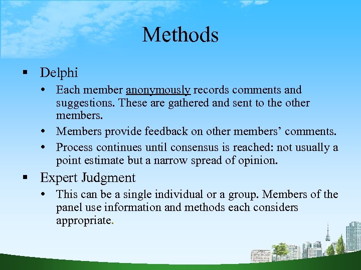 Methods Delphi Each member anonymously records comments and suggestions. These are gathered and sent