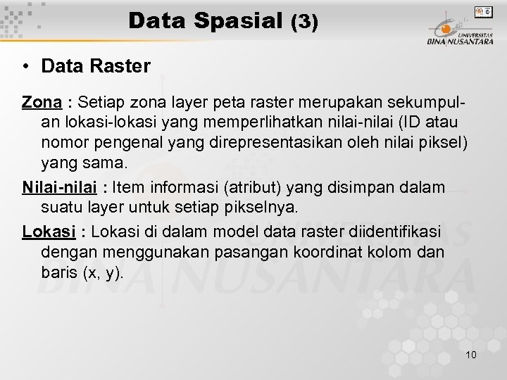 Data Spasial (3) • Data Raster Zona : Setiap zona layer peta raster merupakan