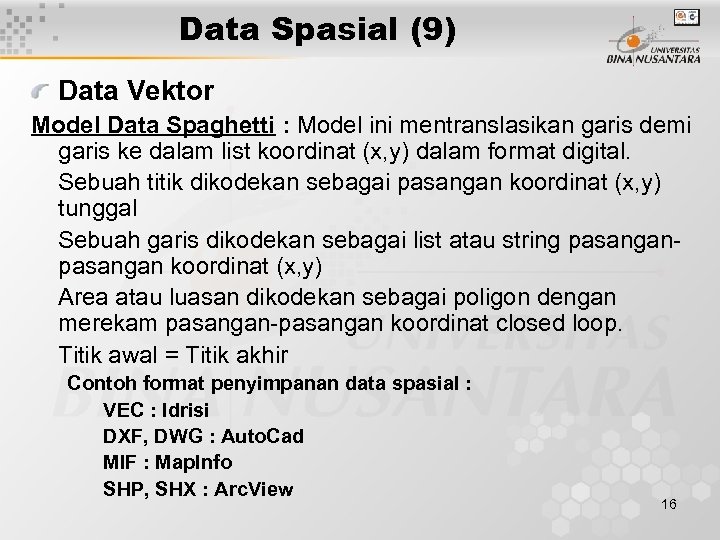 Data Spasial (9) Data Vektor Model Data Spaghetti : Model ini mentranslasikan garis demi
