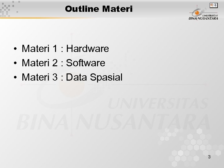 Outline Materi • Materi 1 : Hardware • Materi 2 : Software • Materi