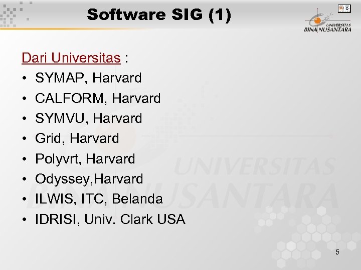 Software SIG (1) Dari Universitas : • SYMAP, Harvard • CALFORM, Harvard • SYMVU,