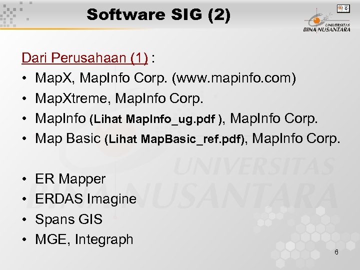 Software SIG (2) Dari Perusahaan (1) : • Map. X, Map. Info Corp. (www.