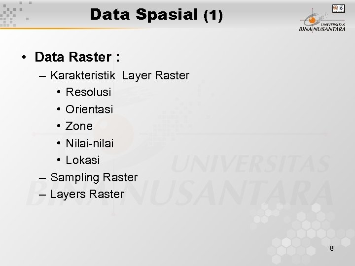 Data Spasial (1) • Data Raster : – Karakteristik Layer Raster • Resolusi •