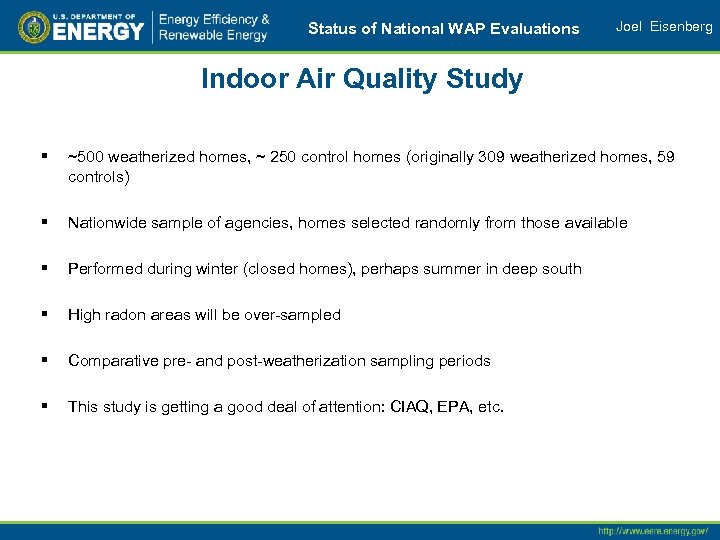 Status of National WAP Evaluations Joel Eisenberg Indoor Air Quality Study § ~500 weatherized