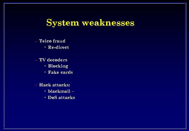 System weaknesses – Telco fraud • Re-direct – TV decoders • Blocking • Fake