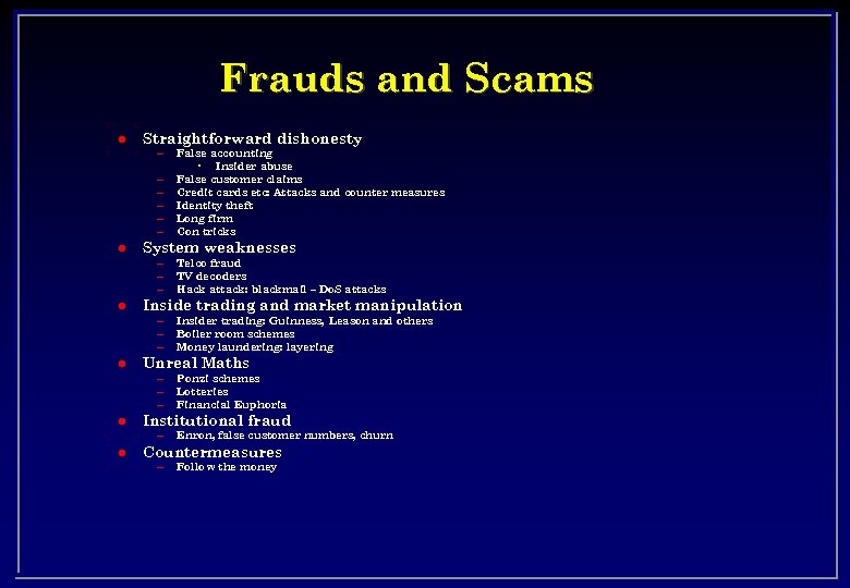 Frauds and Scams l Straightforward dishonesty – – – l l l False accounting