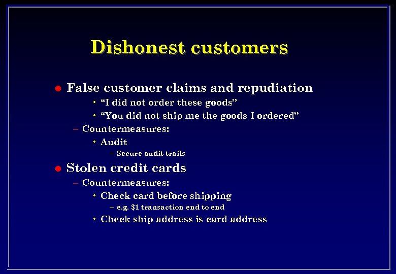 Dishonest customers l False customer claims and repudiation • “I did not order these