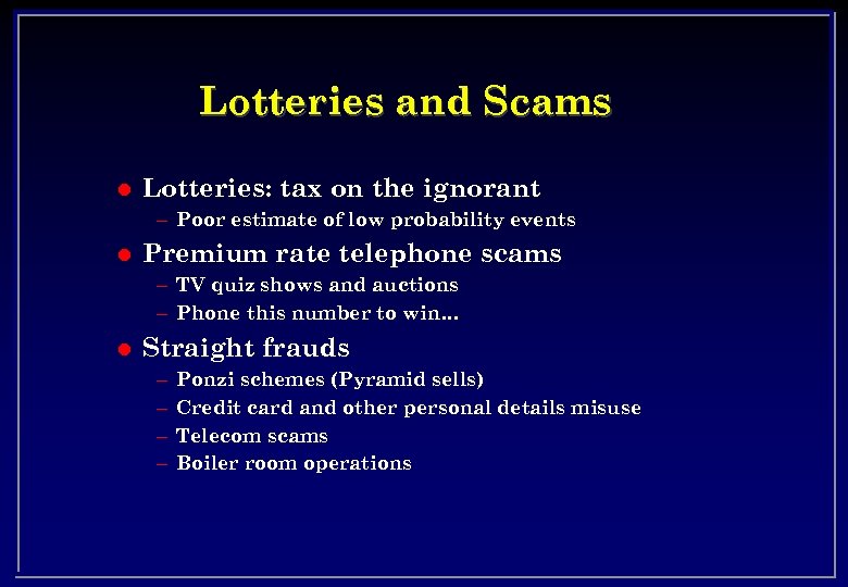 Lotteries and Scams l Lotteries: tax on the ignorant – Poor estimate of low
