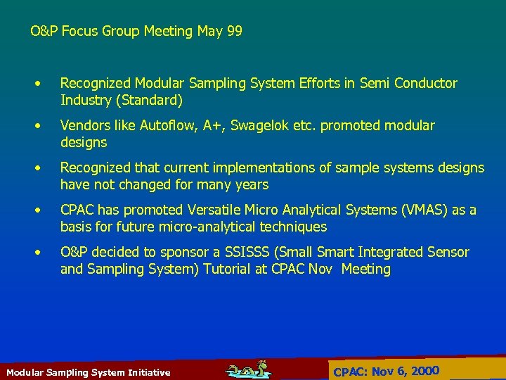 O&P Focus Group Meeting May 99 • Recognized Modular Sampling System Efforts in Semi