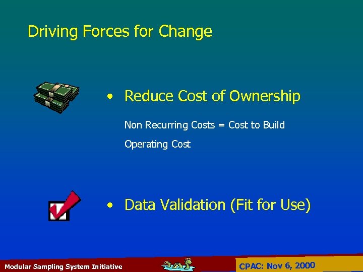 Driving Forces for Change • Reduce Cost of Ownership Non Recurring Costs = Cost