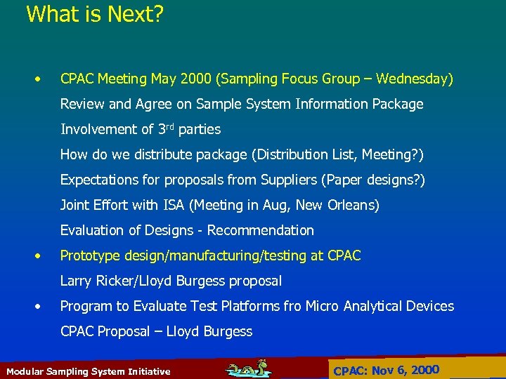 What is Next? • CPAC Meeting May 2000 (Sampling Focus Group – Wednesday) Review