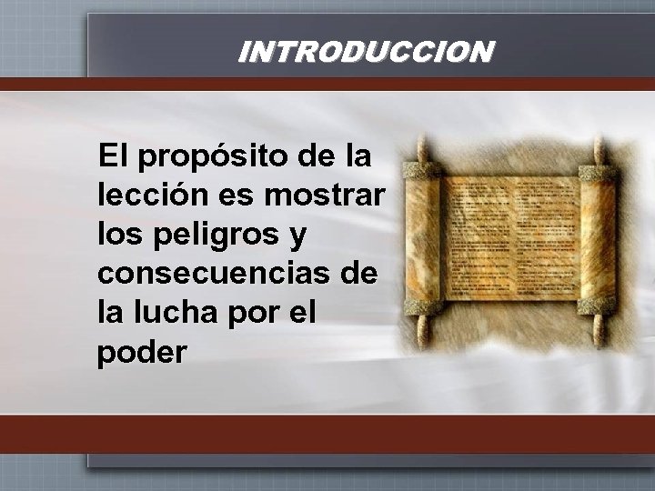 INTRODUCCION El propósito de la lección es mostrar los peligros y consecuencias de la