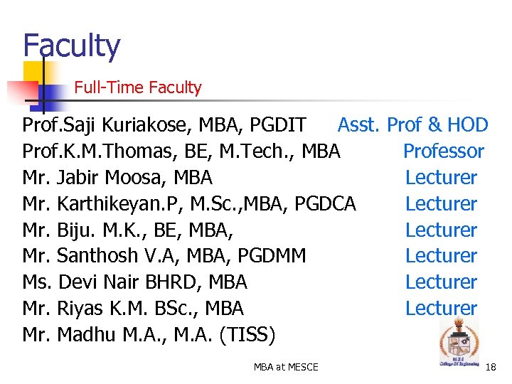Faculty Full-Time Faculty Prof. Saji Kuriakose, MBA, PGDIT Asst. Prof & HOD Prof. K.