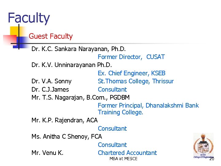 Faculty Guest Faculty Dr. K. C. Sankara Narayanan, Ph. D. Former Director, CUSAT Dr.