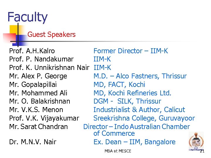 Faculty Guest Speakers Prof. A. H. Kalro Former Director – IIM-K Prof. P. Nandakumar