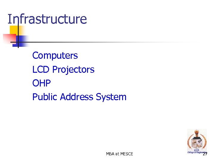 Infrastructure Computers LCD Projectors OHP Public Address System MBA at MESCE 27 