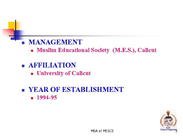 n MANAGEMENT n n AFFILIATION n n Muslim Educational Society (M. E. S. ),