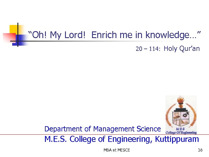 “Oh! My Lord! Enrich me in knowledge…” 20 – 114: Holy Qur’an Department of