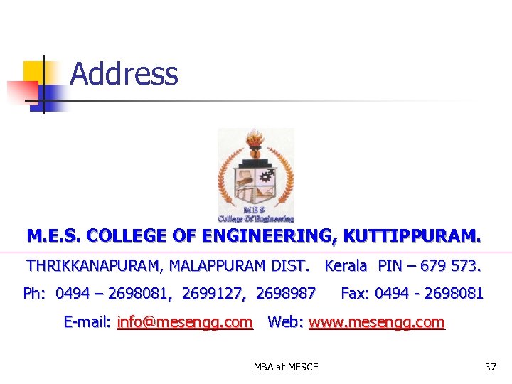 Address M. E. S. COLLEGE OF ENGINEERING, KUTTIPPURAM. THRIKKANAPURAM, MALAPPURAM DIST. Kerala PIN –