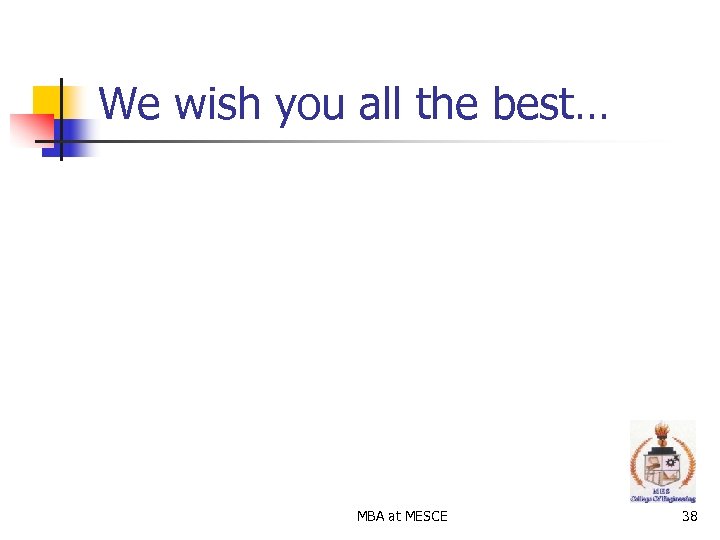 We wish you all the best… MBA at MESCE 38 