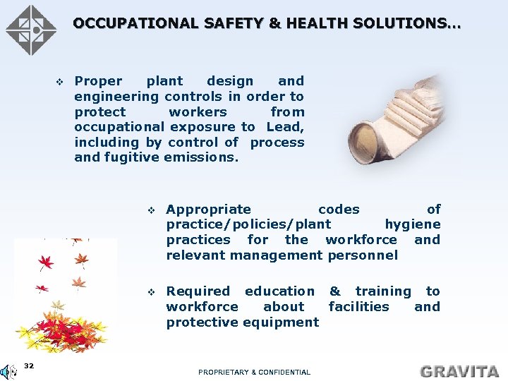 OCCUPATIONAL SAFETY & HEALTH SOLUTIONS… v Proper plant design and engineering controls in order