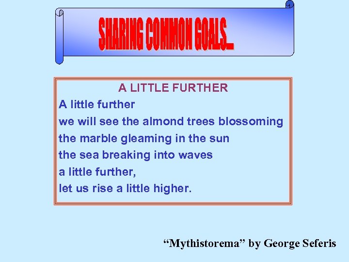 A LITTLE FURTHER A little further we will see the almond trees blossoming the