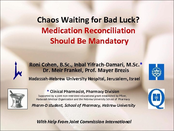 Chaos Waiting for Bad Luck? Medication Reconciliation Should Be Mandatory Roni Cohen, B. Sc.