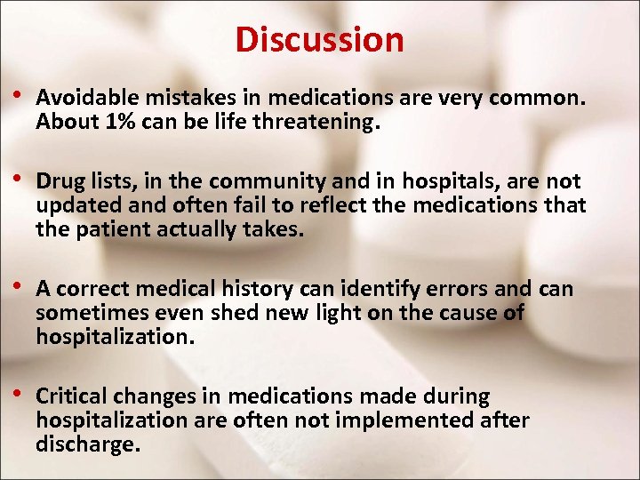 Discussion • Avoidable mistakes in medications are very common. About 1% can be life